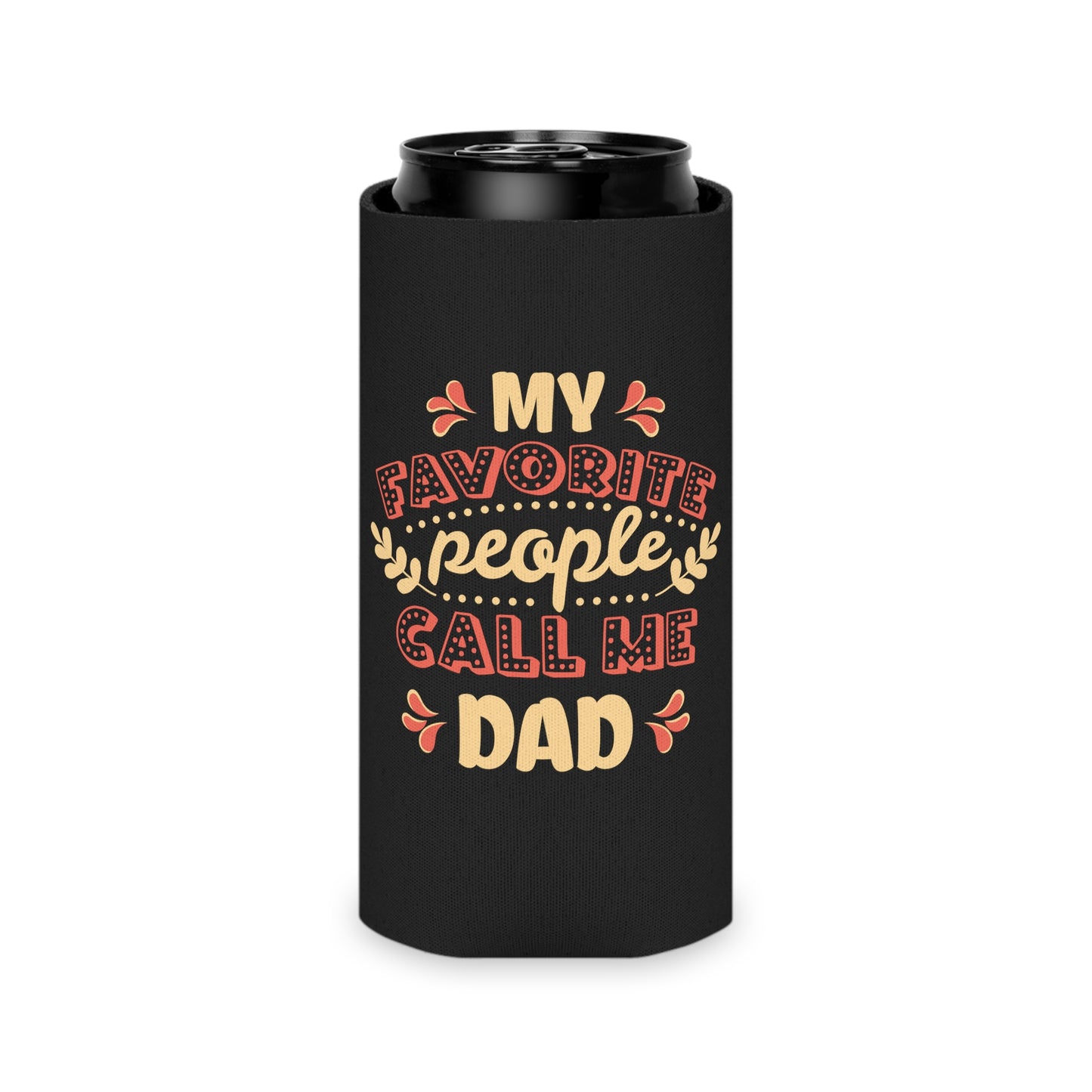 My Favorite People Call Me DAD Can Cooler - Digital By M&B
