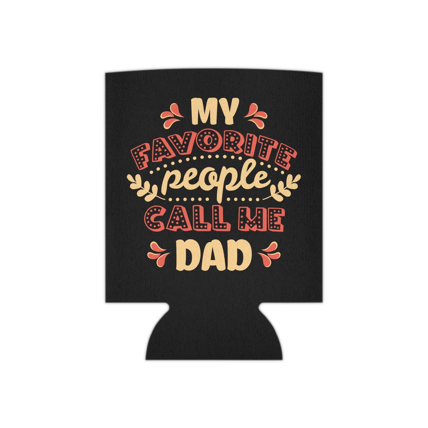 My Favorite People Call Me DAD Can Cooler - Digital By M&B