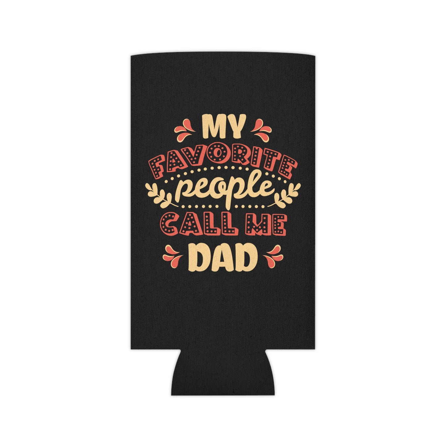 My Favorite People Call Me DAD Can Cooler - Digital By M&B