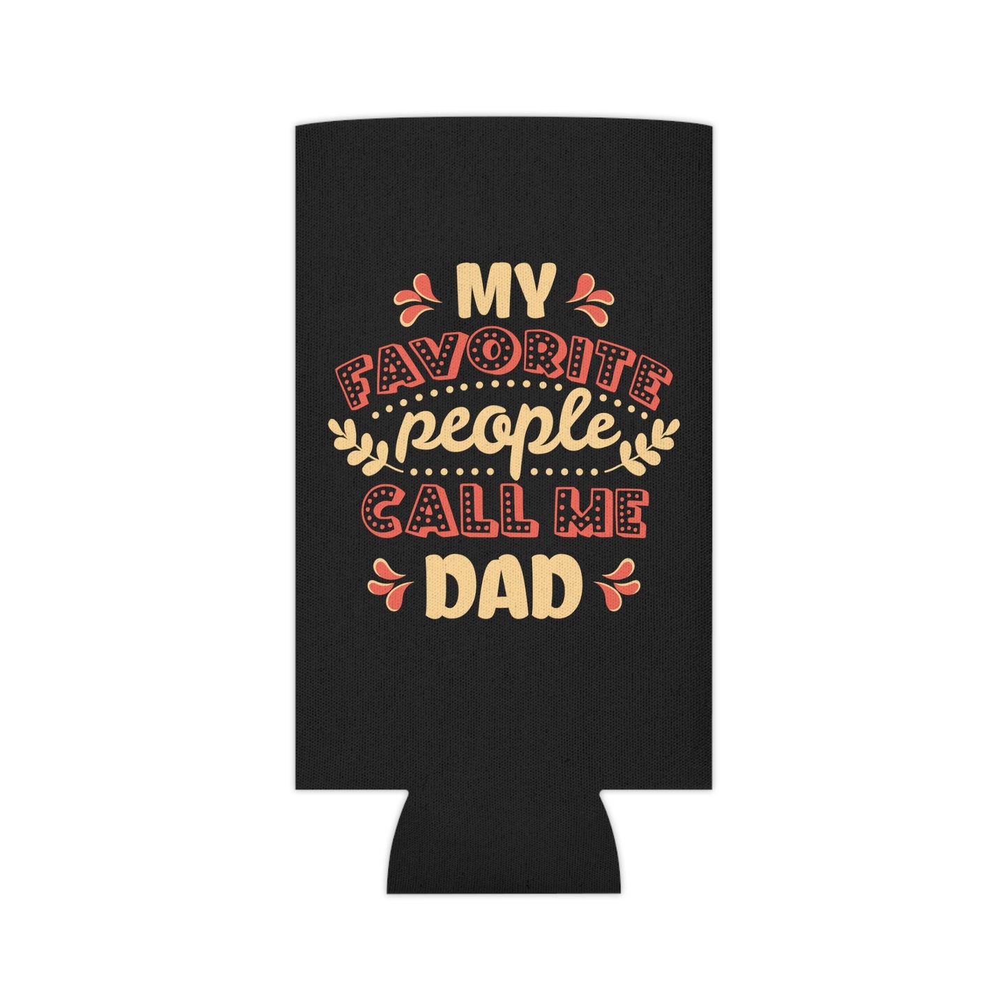 My Favorite People Call Me DAD Can Cooler - Digital By M&B