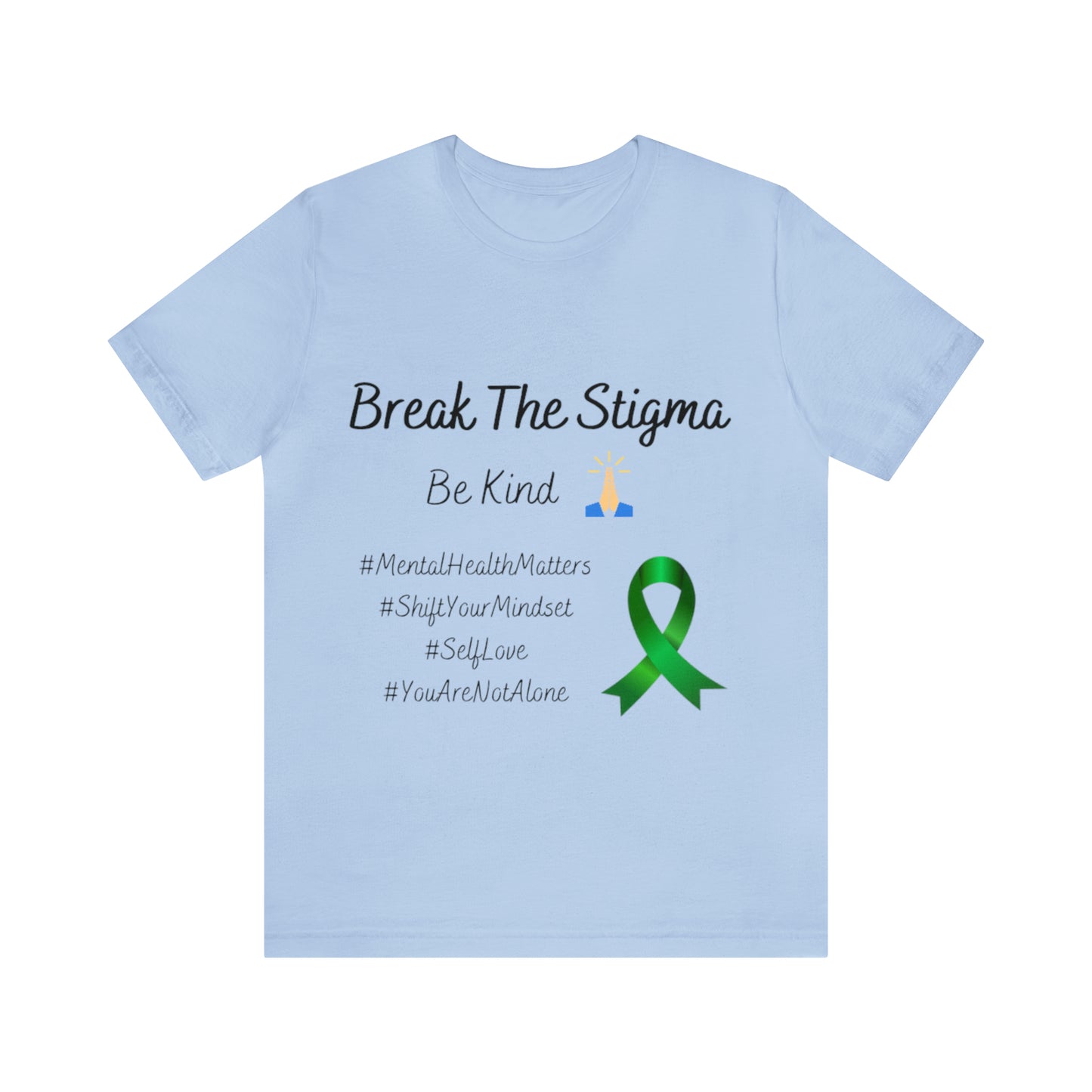 Break The Stigma, Self Love, Shift Your Mind Set, Your Not Alone, Mental Health Awareness Short Sleeve Tee