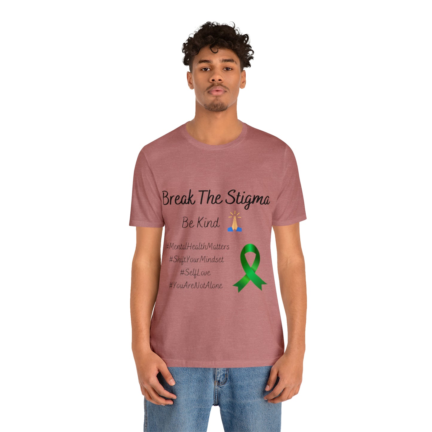 Break The Stigma, Self Love, Shift Your Mind Set, Your Not Alone, Mental Health Awareness Short Sleeve Tee