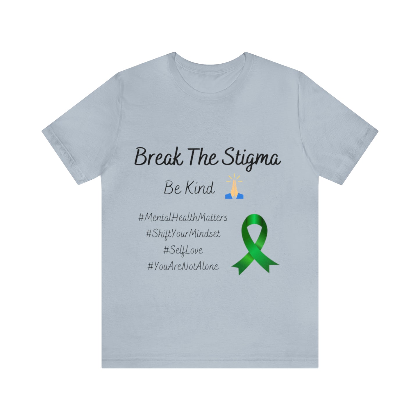 Break The Stigma, Self Love, Shift Your Mind Set, Your Not Alone, Mental Health Awareness Short Sleeve Tee