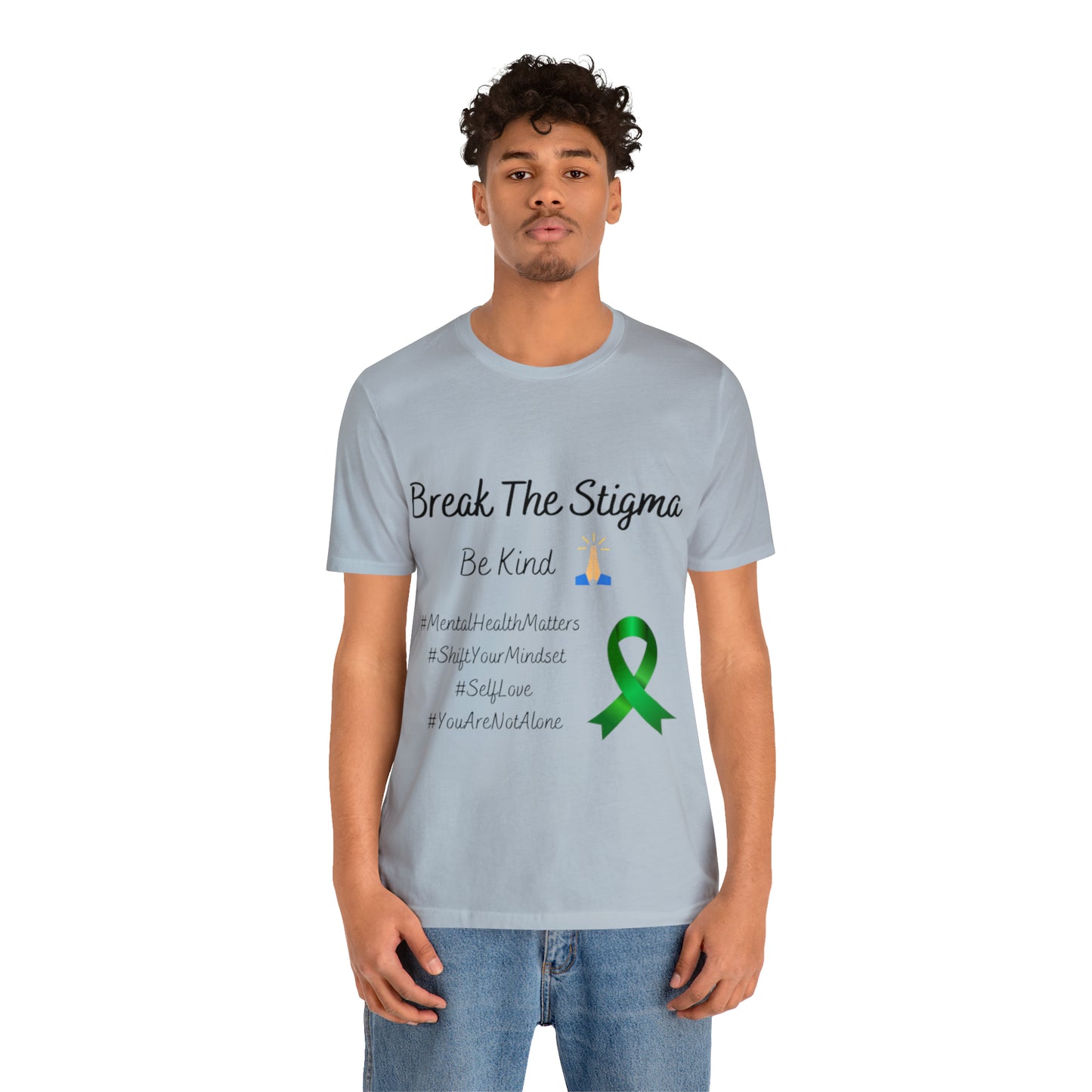 Break The Stigma, Self Love, Shift Your Mind Set, Your Not Alone, Mental Health Awareness Short Sleeve Tee