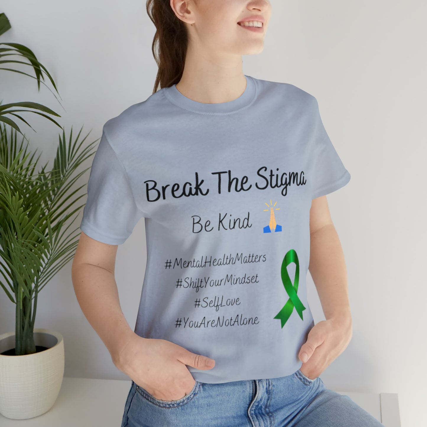 Break The Stigma, Self Love, Shift Your Mind Set, Your Not Alone, Mental Health Awareness Short Sleeve Tee