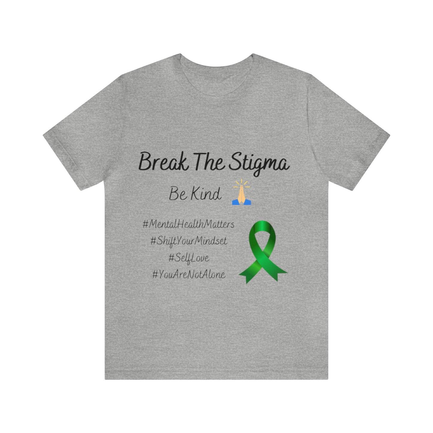 Break The Stigma, Self Love, Shift Your Mind Set, Your Not Alone, Mental Health Awareness Short Sleeve Tee