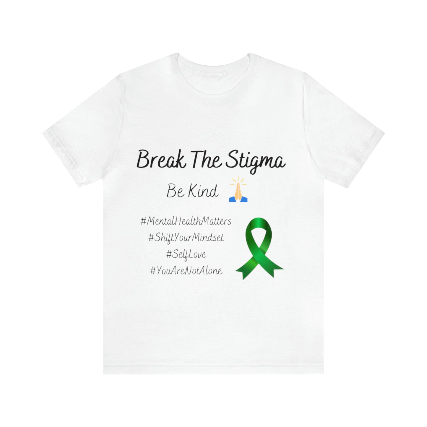 Break The Stigma, Self Love, Shift Your Mind Set, Your Not Alone, Mental Health Awareness Short Sleeve Tee