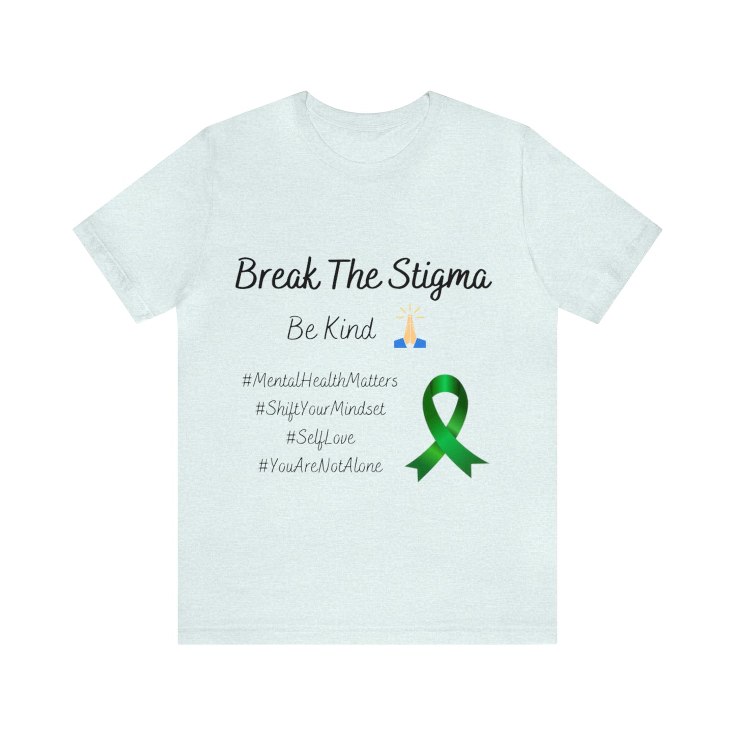 Break The Stigma, Self Love, Shift Your Mind Set, Your Not Alone, Mental Health Awareness Short Sleeve Tee