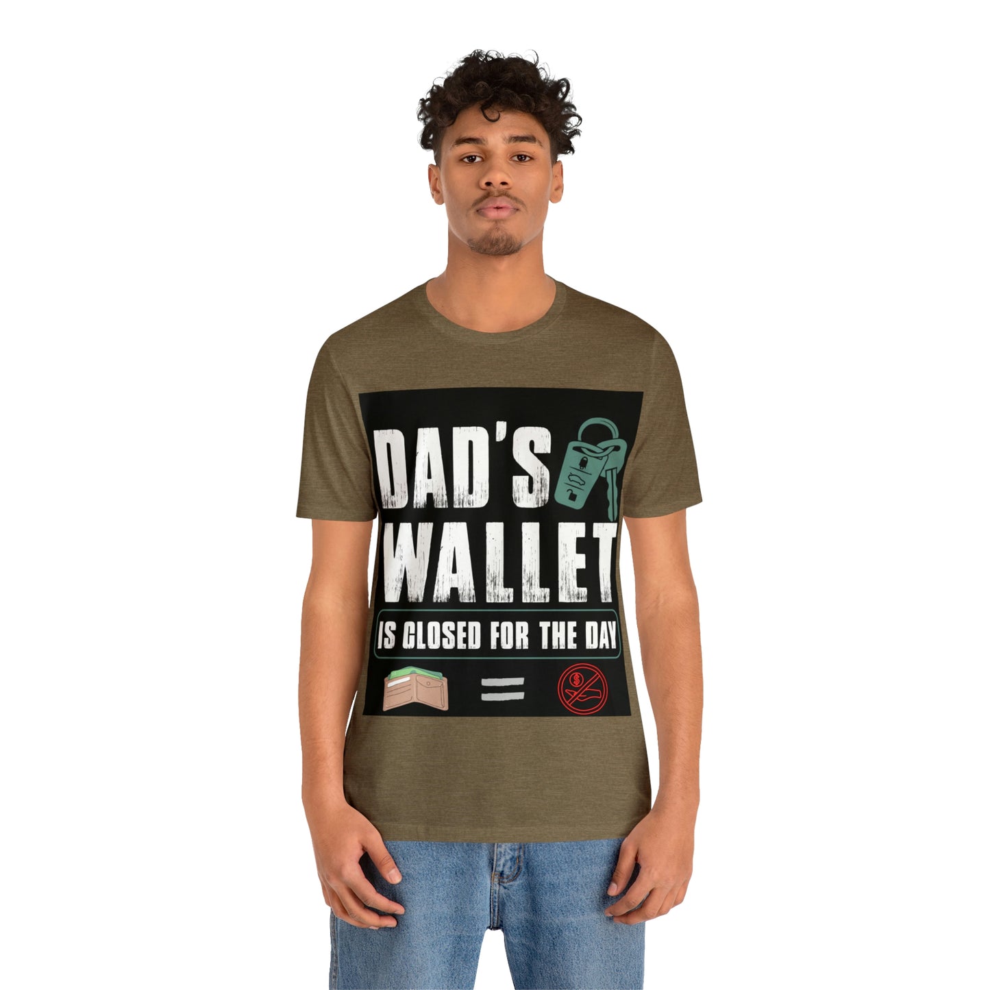 Dads Wallet Is Closed For The Day, Jersey Short Sleeve Tee