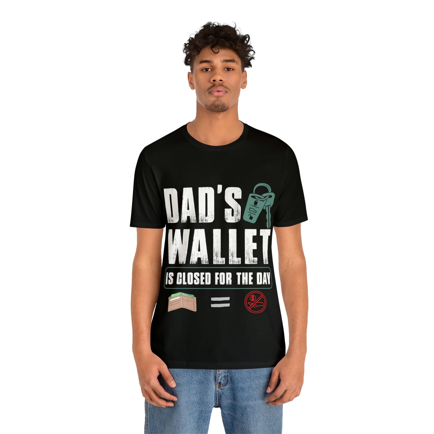 Dads Wallet Is Closed For The Day, Jersey Short Sleeve Tee