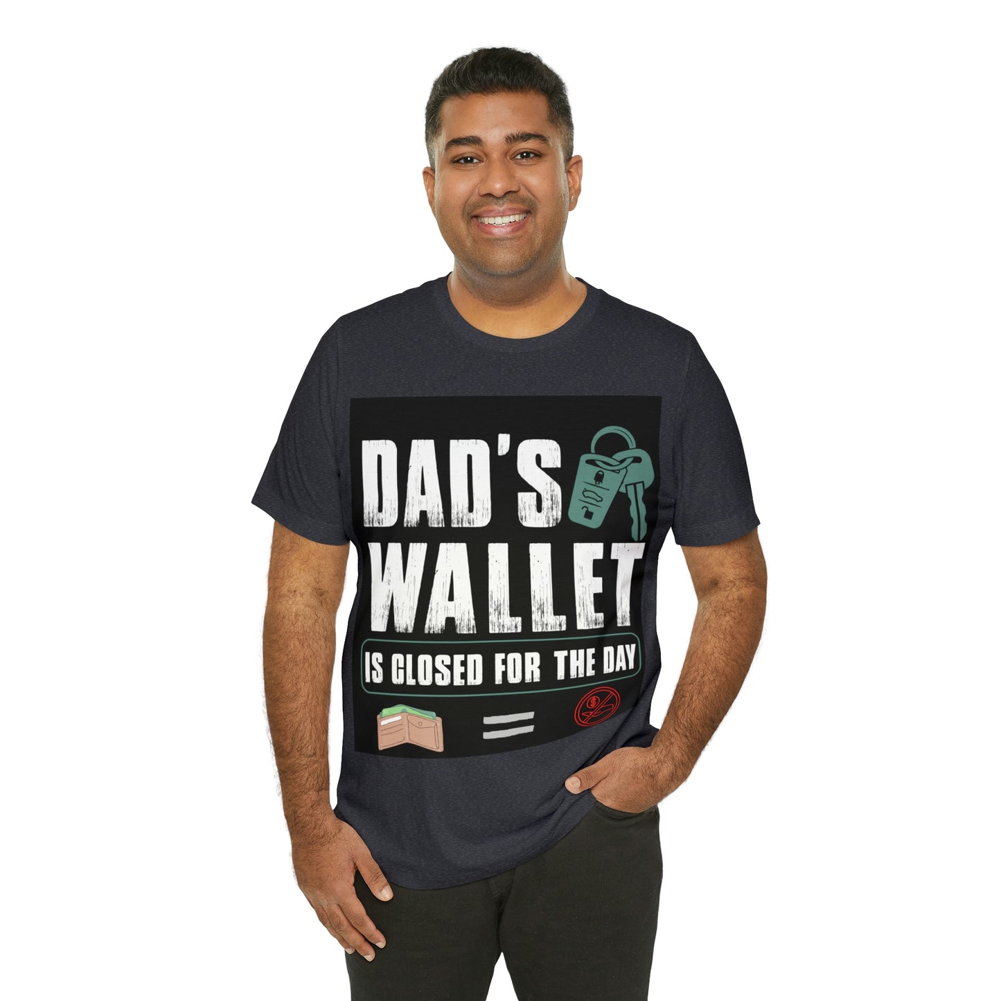 Dads Wallet Is Closed For The Day, Jersey Short Sleeve Tee