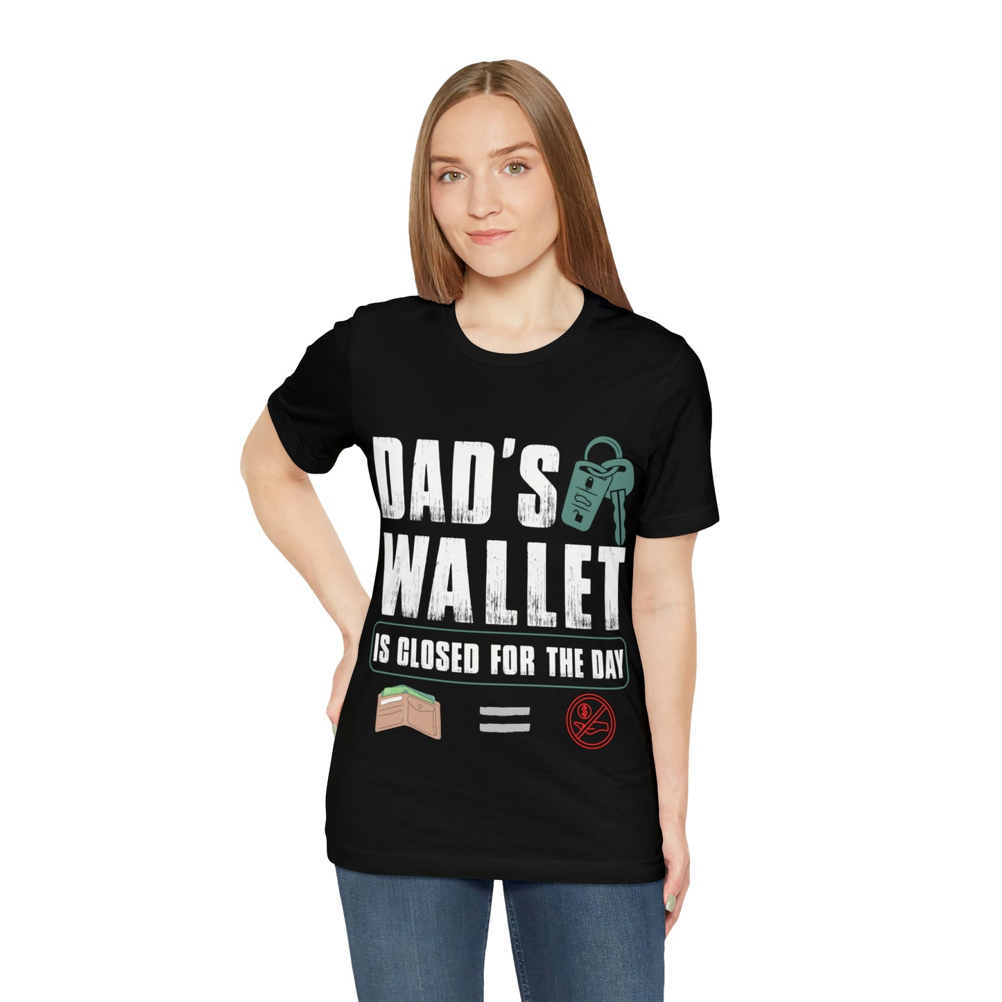 Dads Wallet Is Closed For The Day, Jersey Short Sleeve Tee