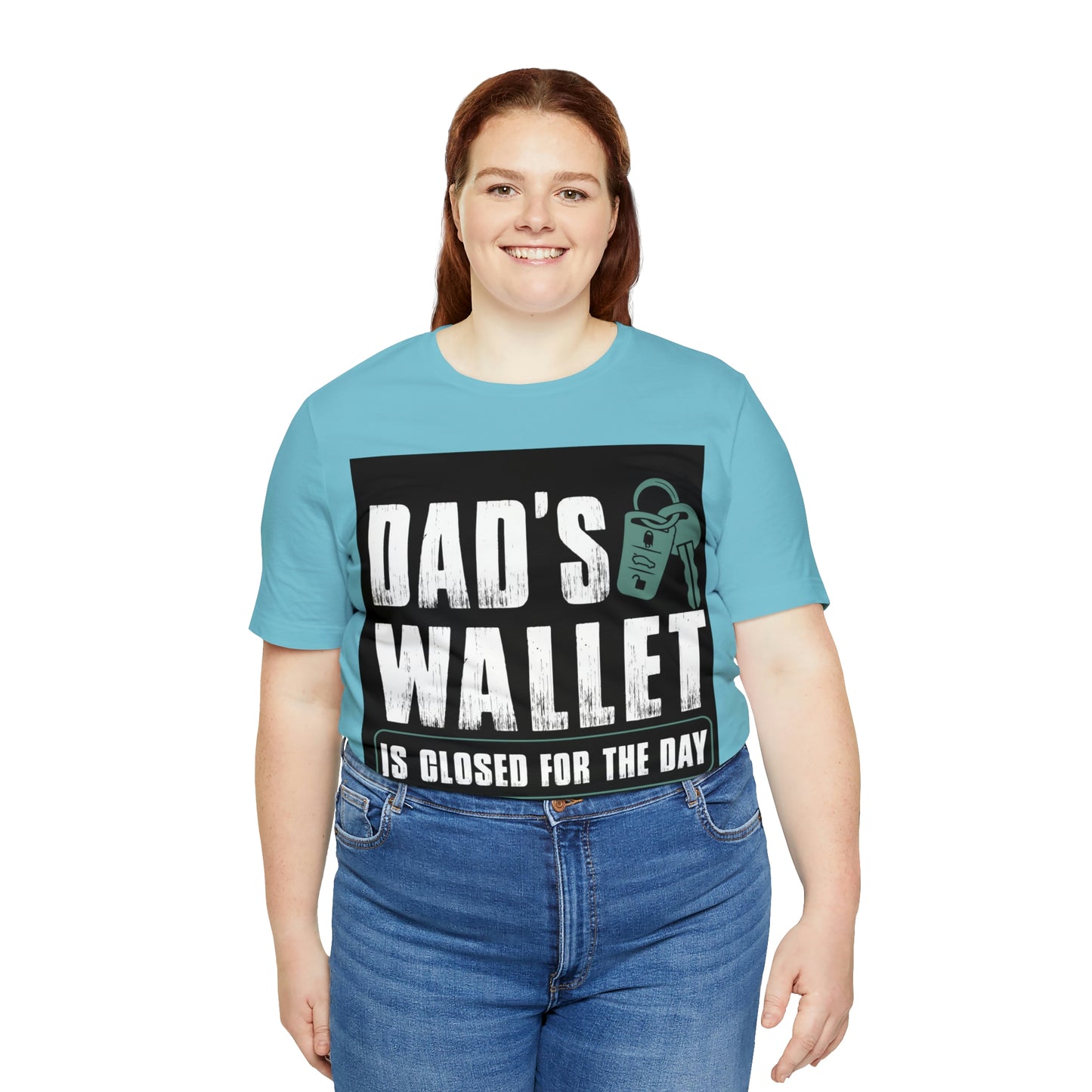 Dads Wallet Is Closed For The Day, Jersey Short Sleeve Tee