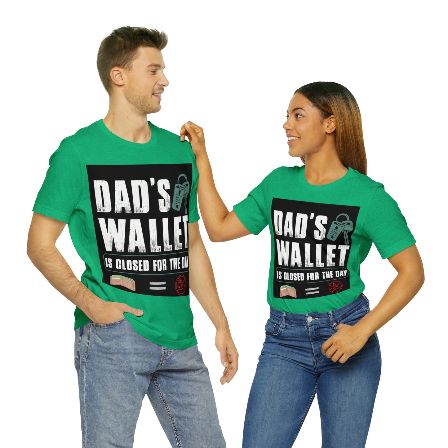 Dads Wallet Is Closed For The Day, Jersey Short Sleeve Tee