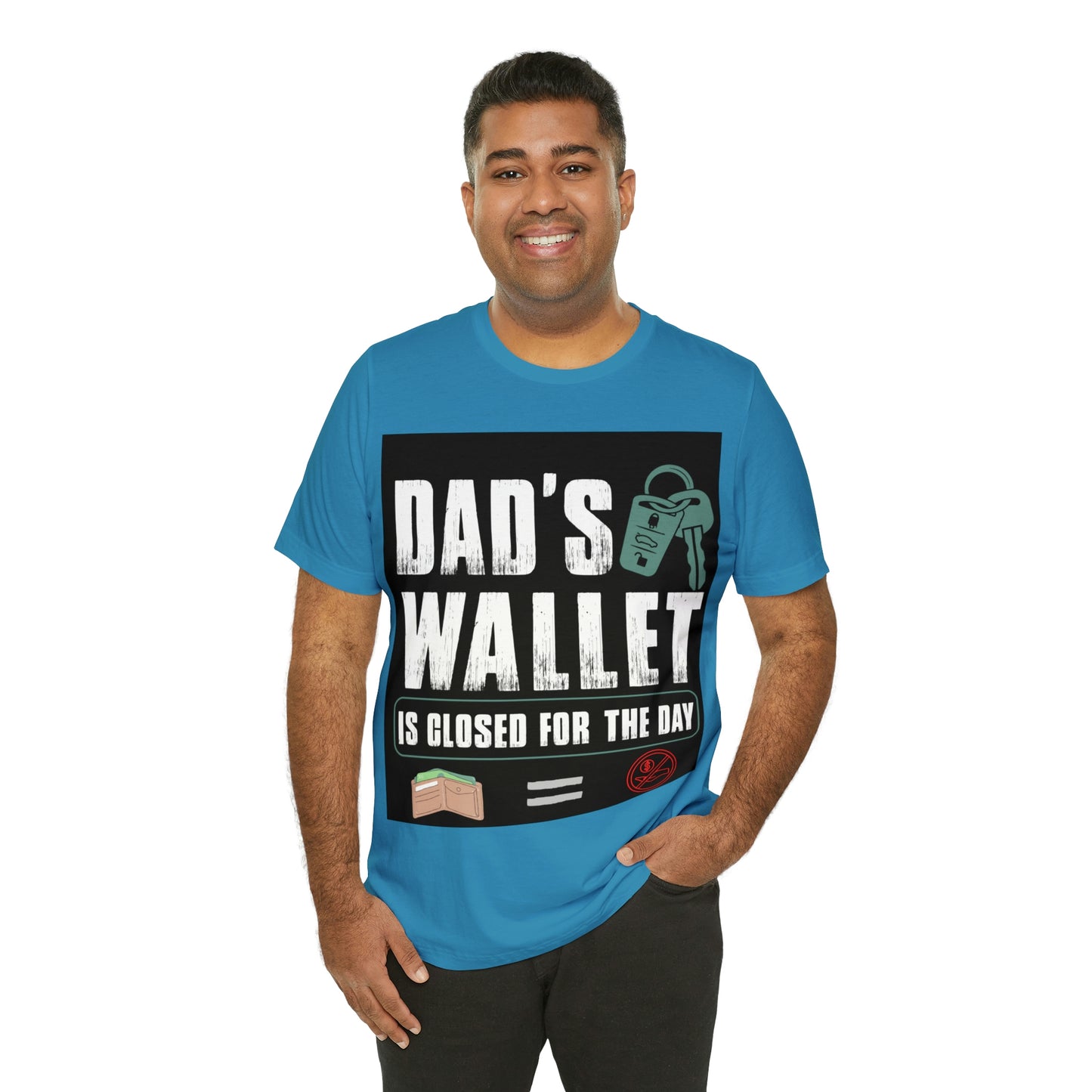 Dads Wallet Is Closed For The Day, Jersey Short Sleeve Tee