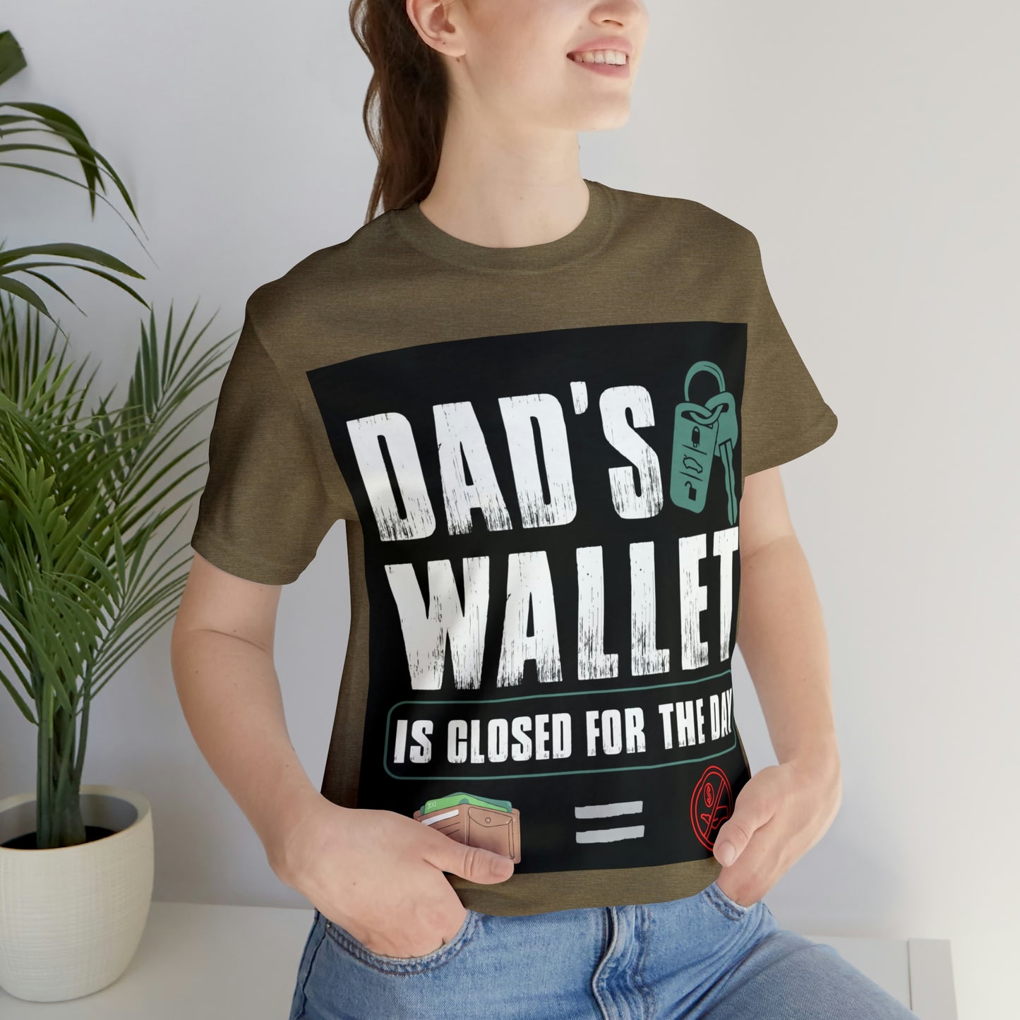 Dads Wallet Is Closed For The Day, Jersey Short Sleeve Tee