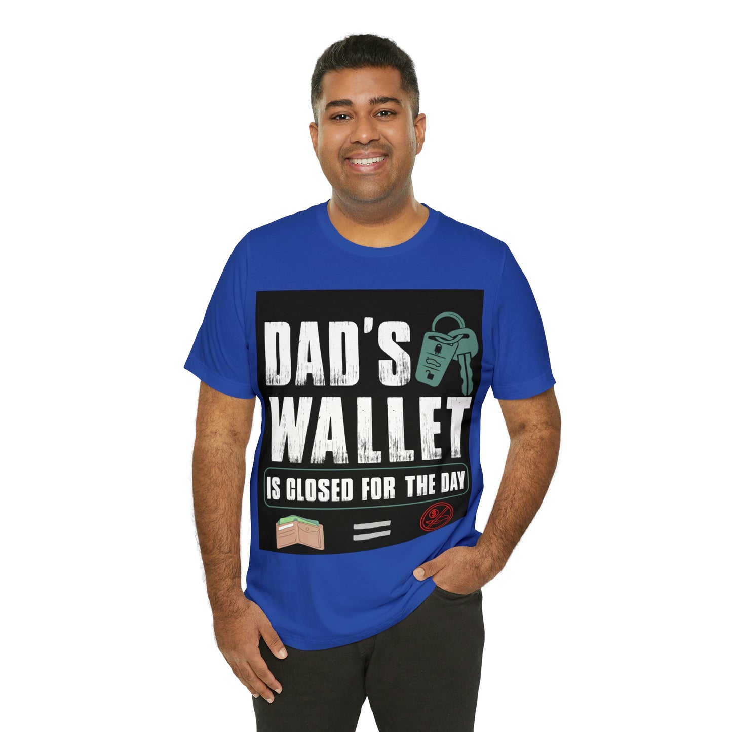 Dads Wallet Is Closed For The Day, Jersey Short Sleeve Tee