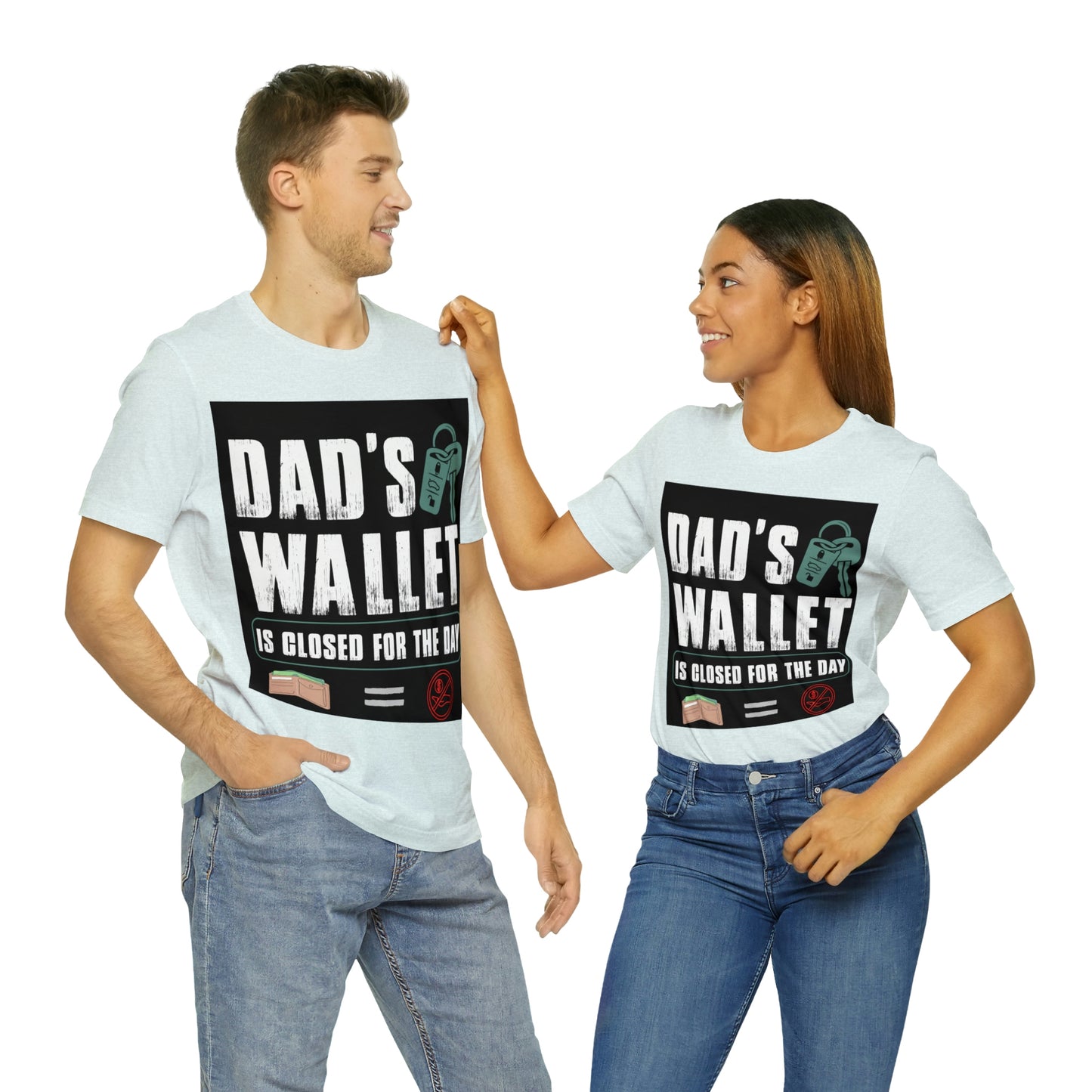 Dads Wallet Is Closed For The Day, Jersey Short Sleeve Tee