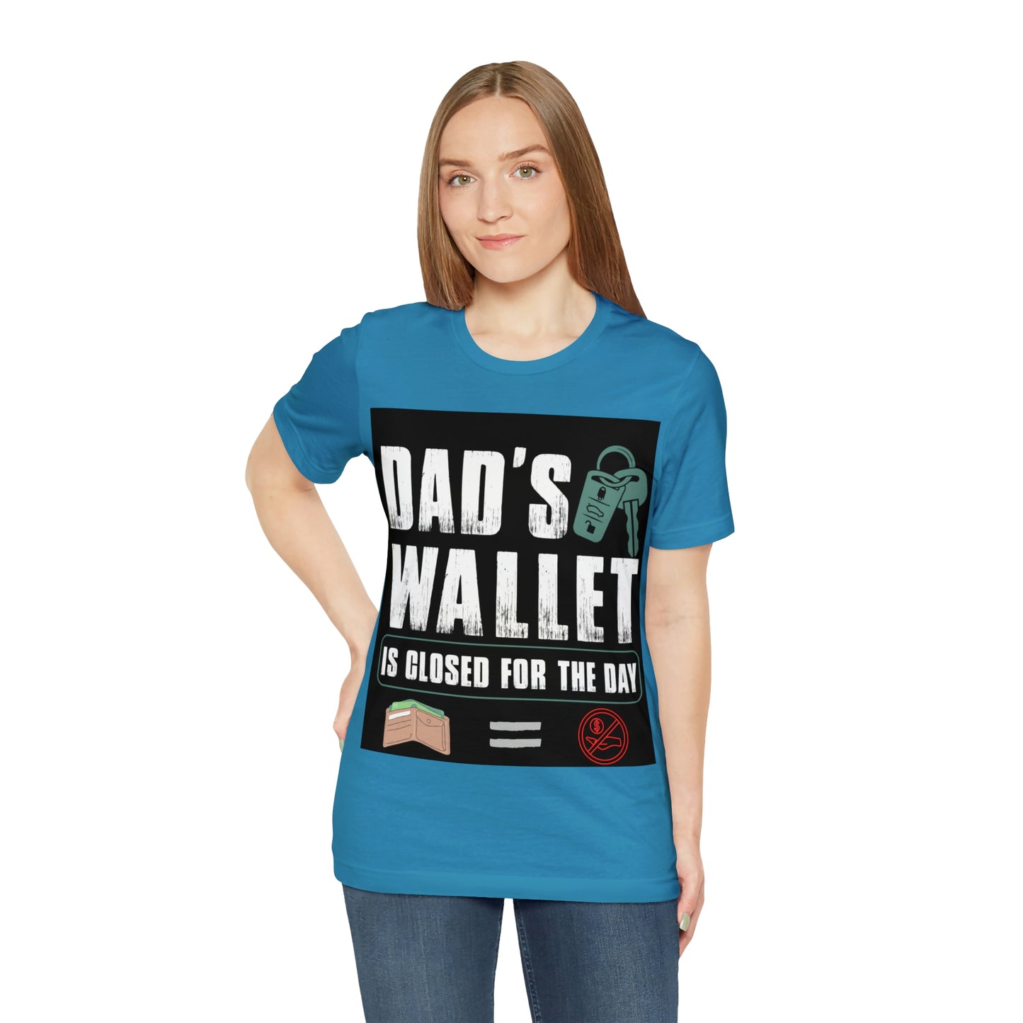 Dads Wallet Is Closed For The Day, Jersey Short Sleeve Tee