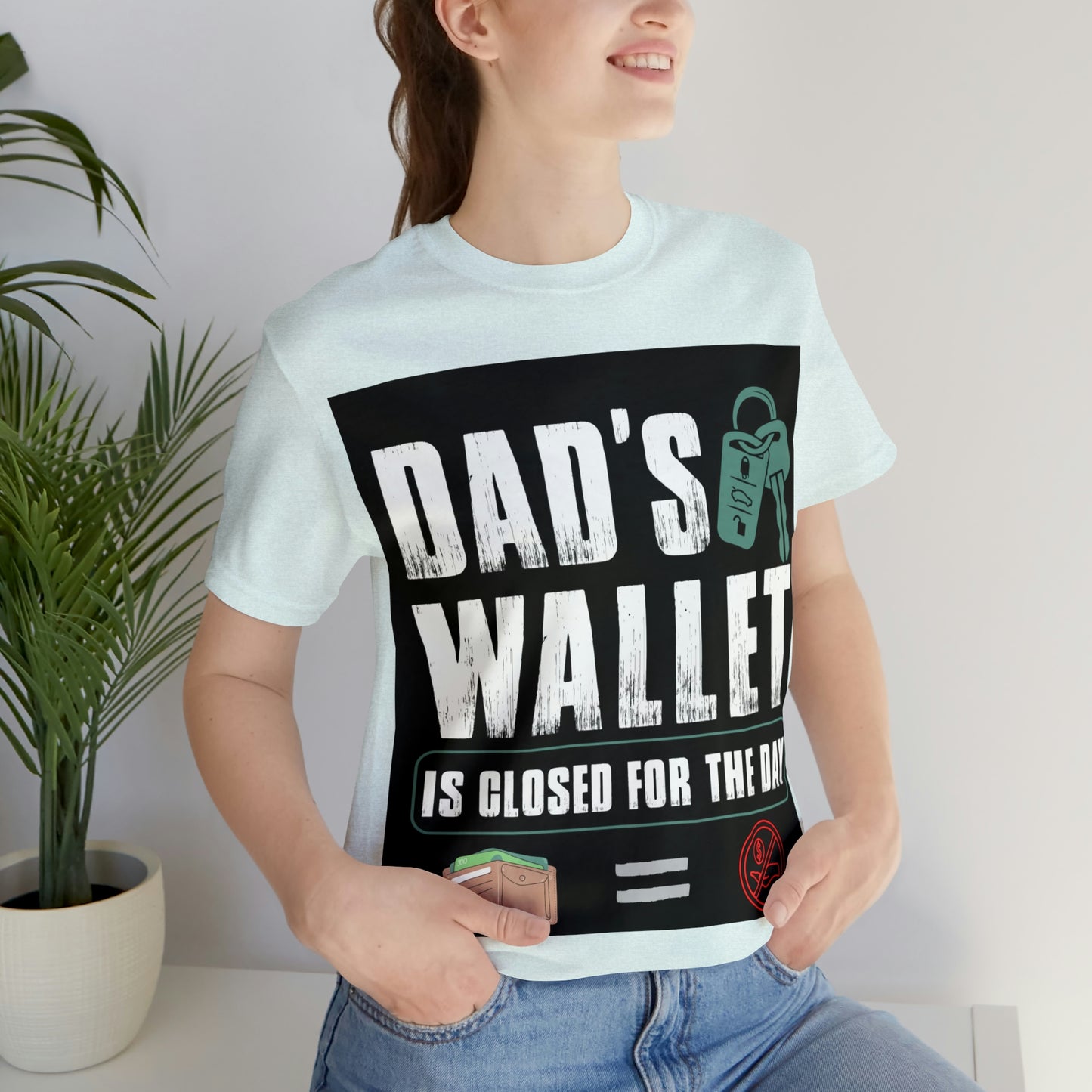 Dads Wallet Is Closed For The Day, Jersey Short Sleeve Tee