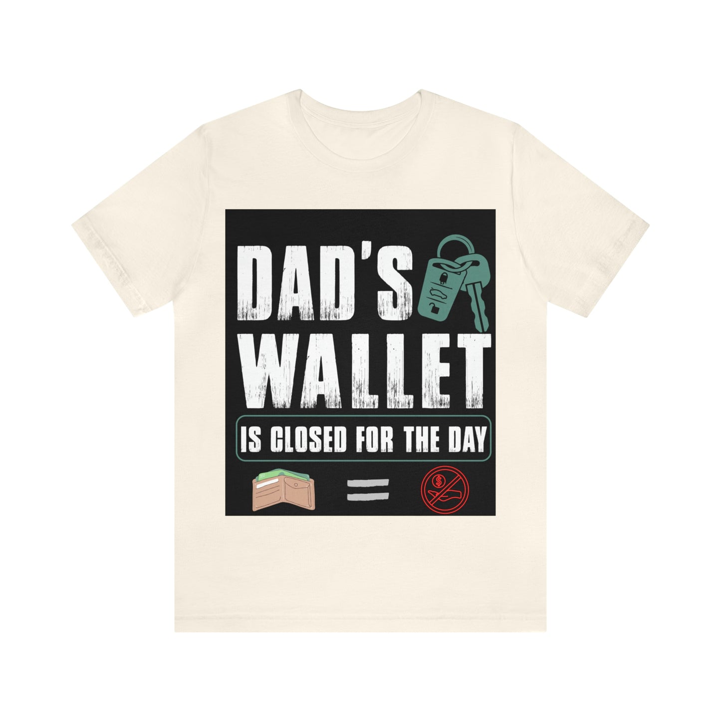 Dads Wallet Is Closed For The Day, Jersey Short Sleeve Tee