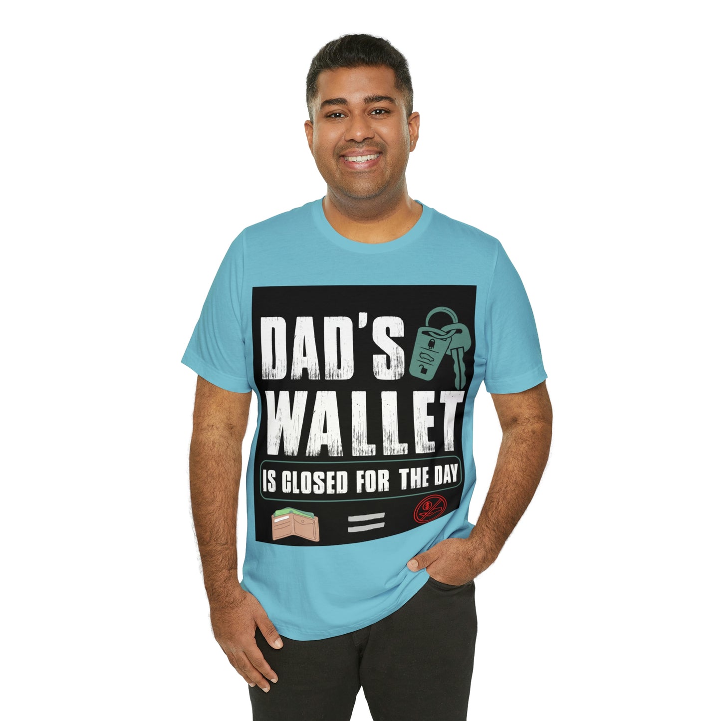 Dads Wallet Is Closed For The Day, Jersey Short Sleeve Tee