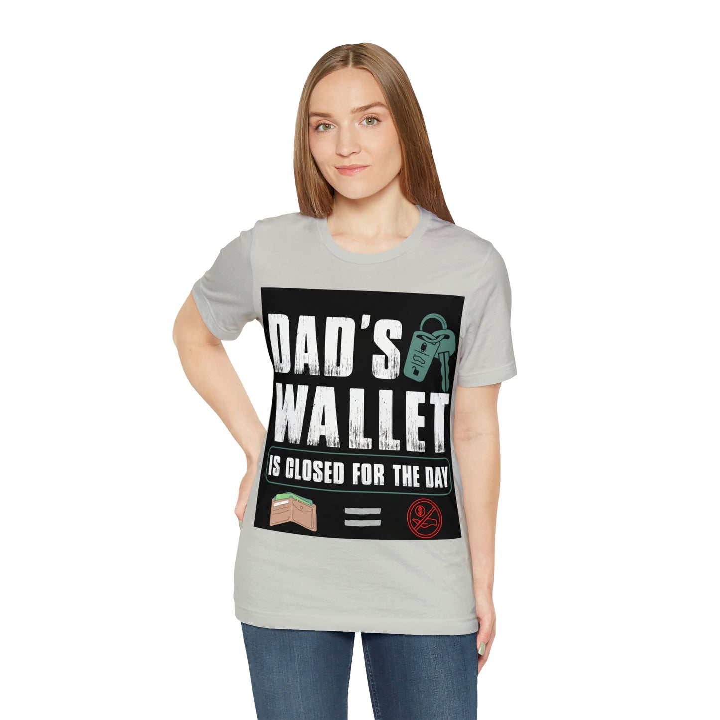 Dads Wallet Is Closed For The Day, Jersey Short Sleeve Tee