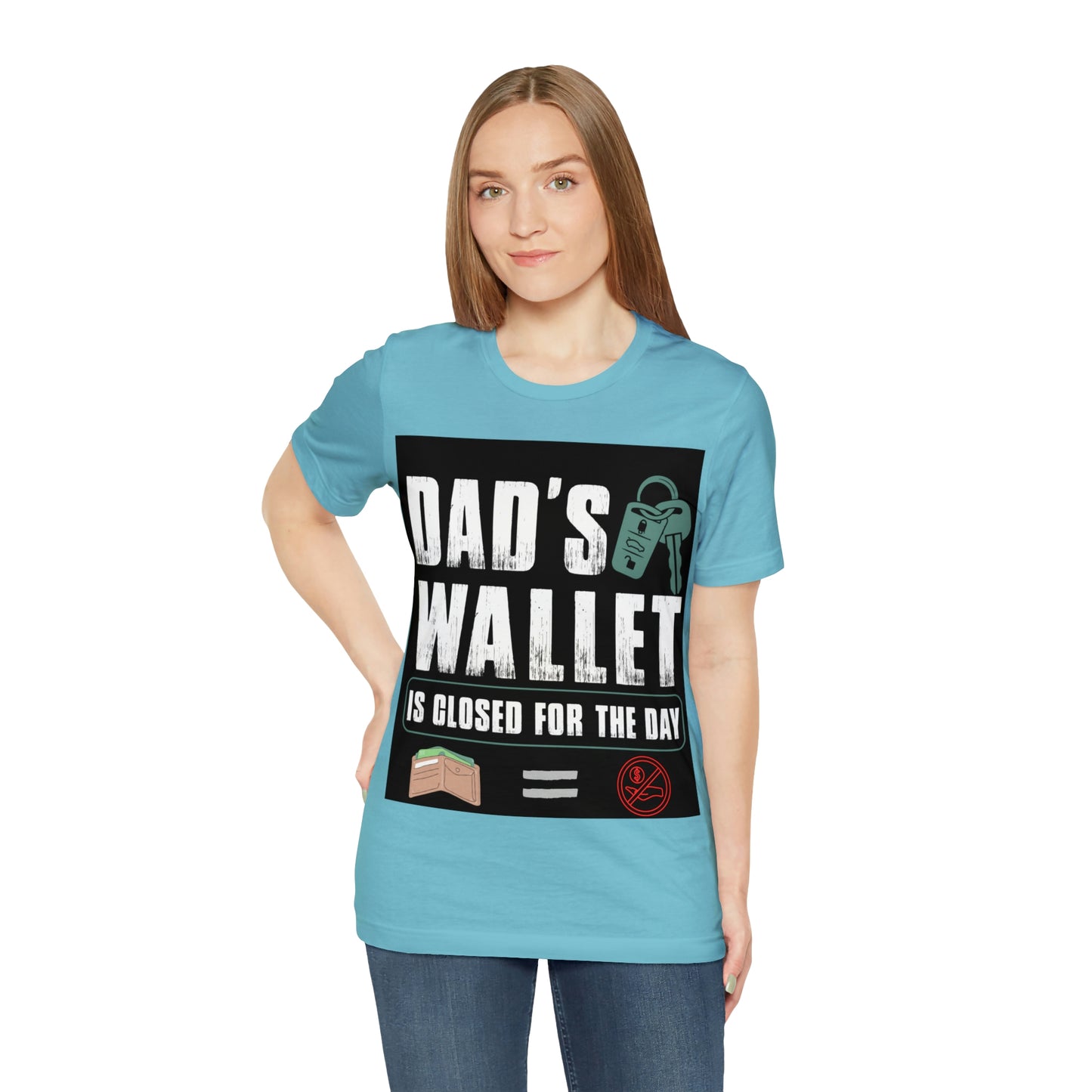 Dads Wallet Is Closed For The Day, Jersey Short Sleeve Tee