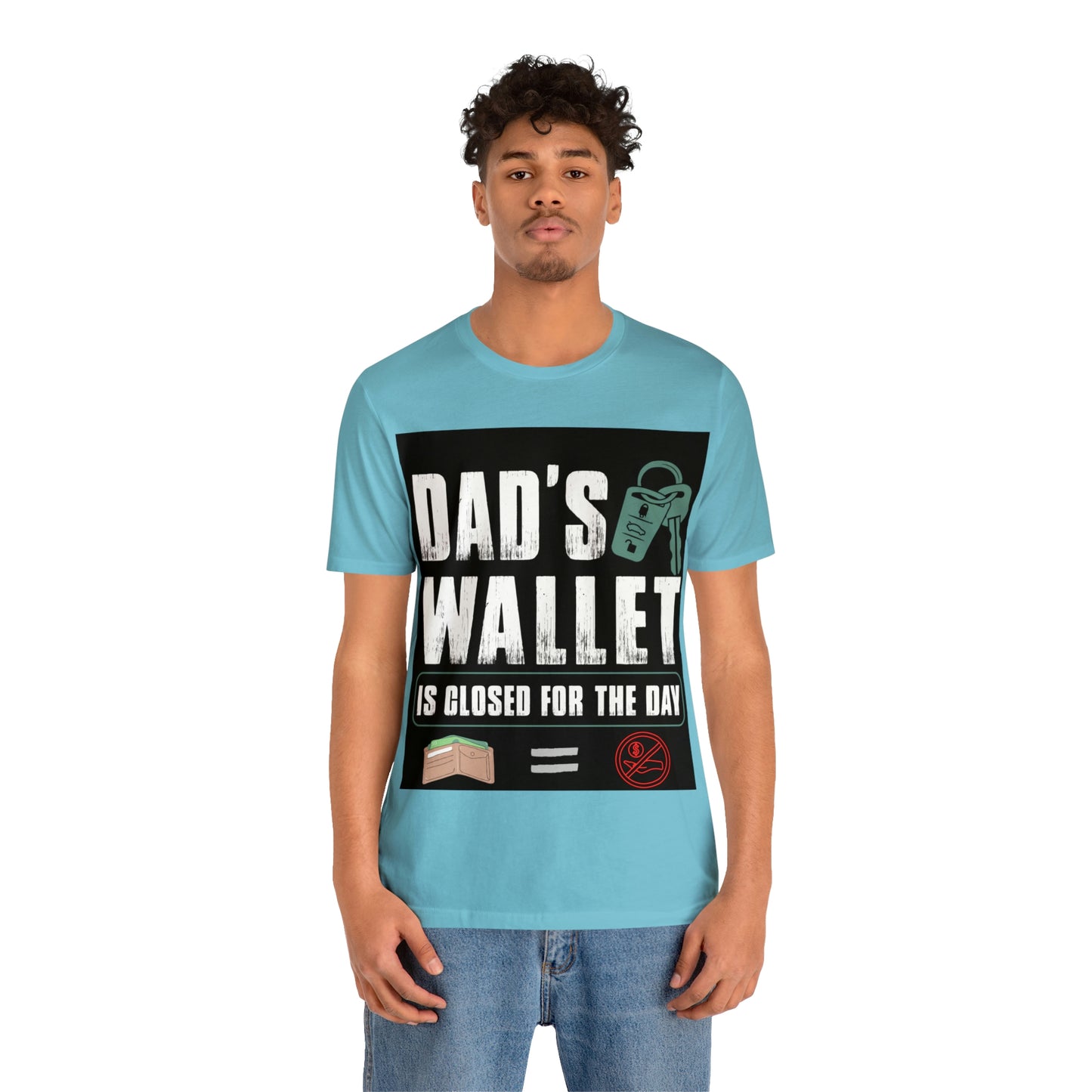 Dads Wallet Is Closed For The Day, Jersey Short Sleeve Tee