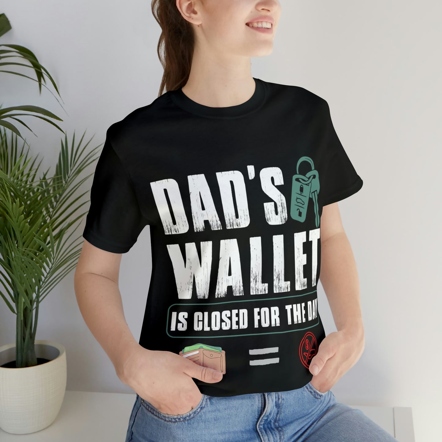 Dads Wallet Is Closed For The Day, Jersey Short Sleeve Tee