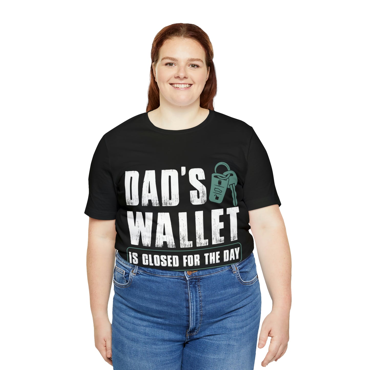 Dads Wallet Is Closed For The Day, Jersey Short Sleeve Tee