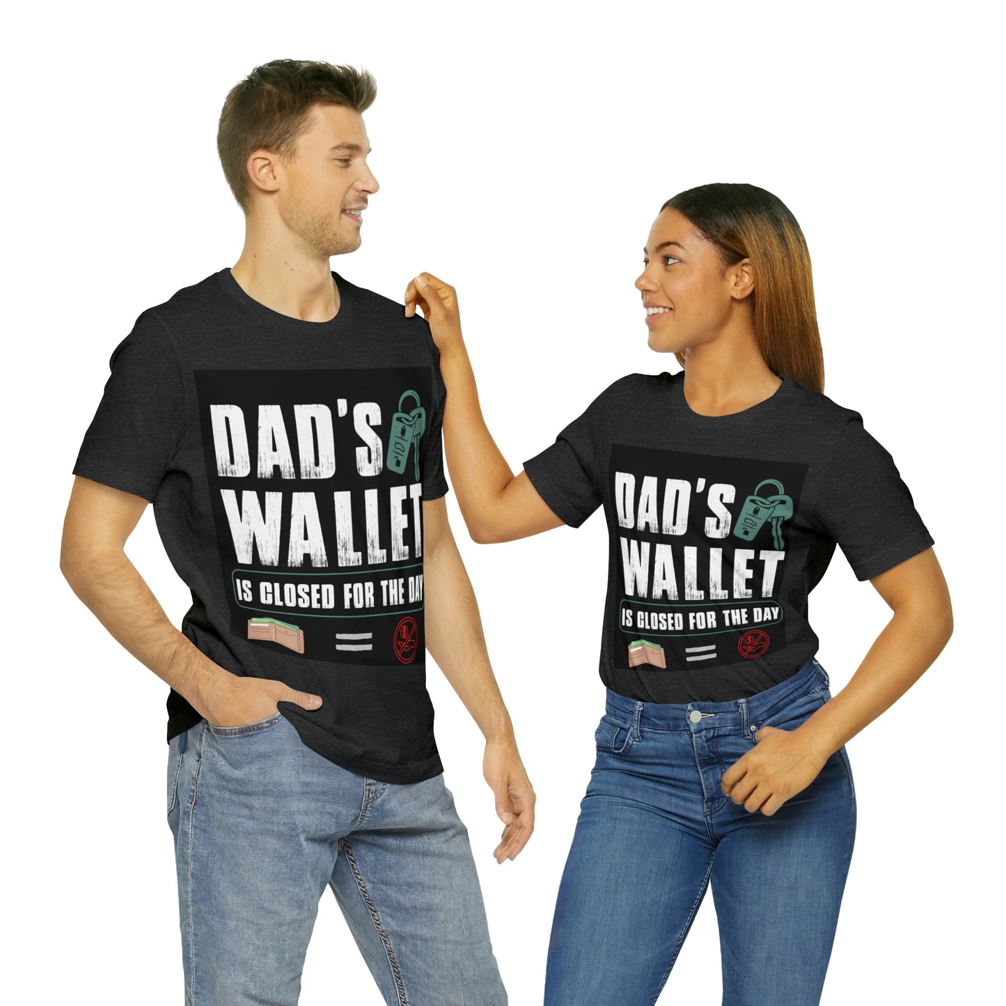 Dads Wallet Is Closed For The Day, Jersey Short Sleeve Tee