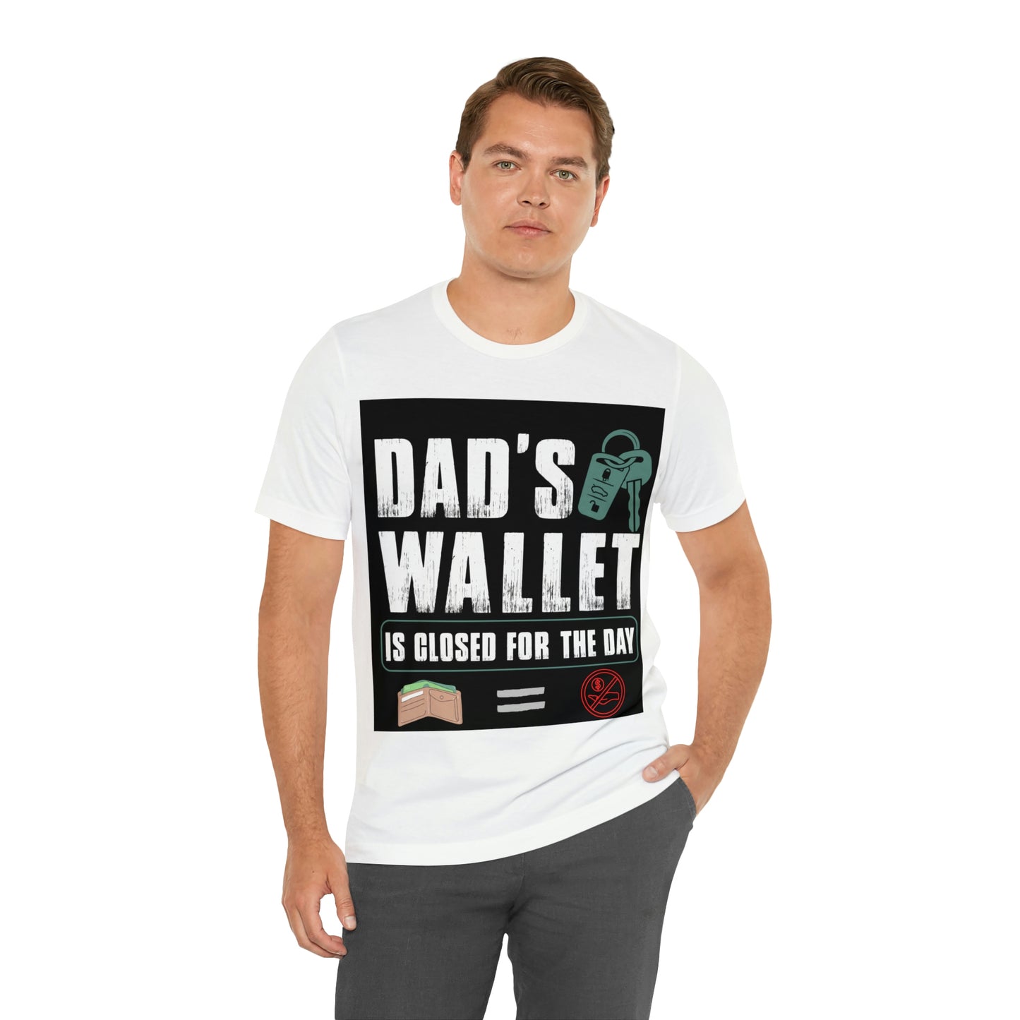 Dads Wallet Is Closed For The Day, Jersey Short Sleeve Tee