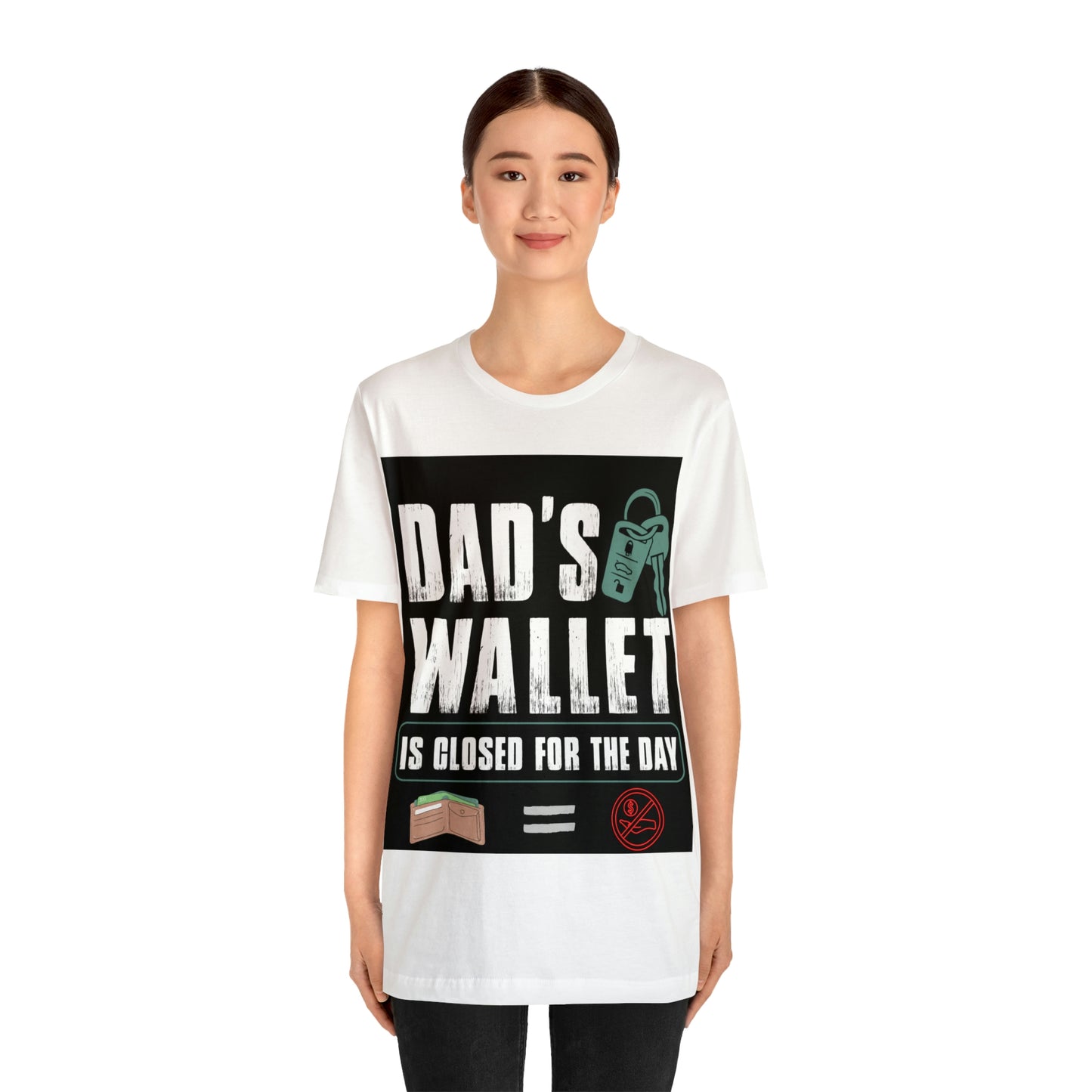 Dads Wallet Is Closed For The Day, Jersey Short Sleeve Tee