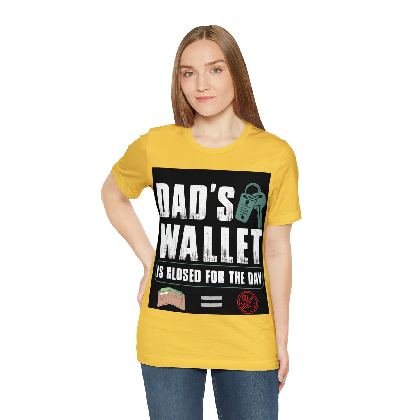 Dads Wallet Is Closed For The Day, Jersey Short Sleeve Tee