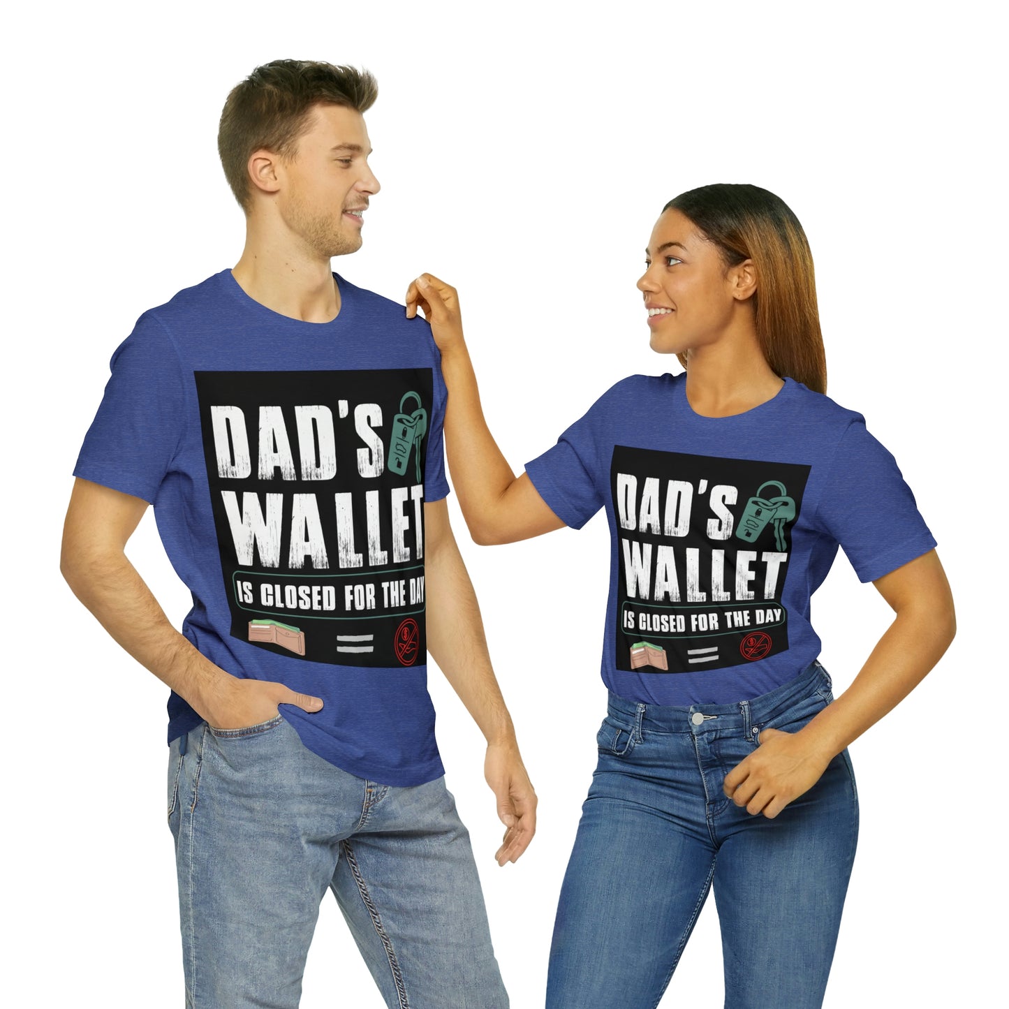 Dads Wallet Is Closed For The Day, Jersey Short Sleeve Tee