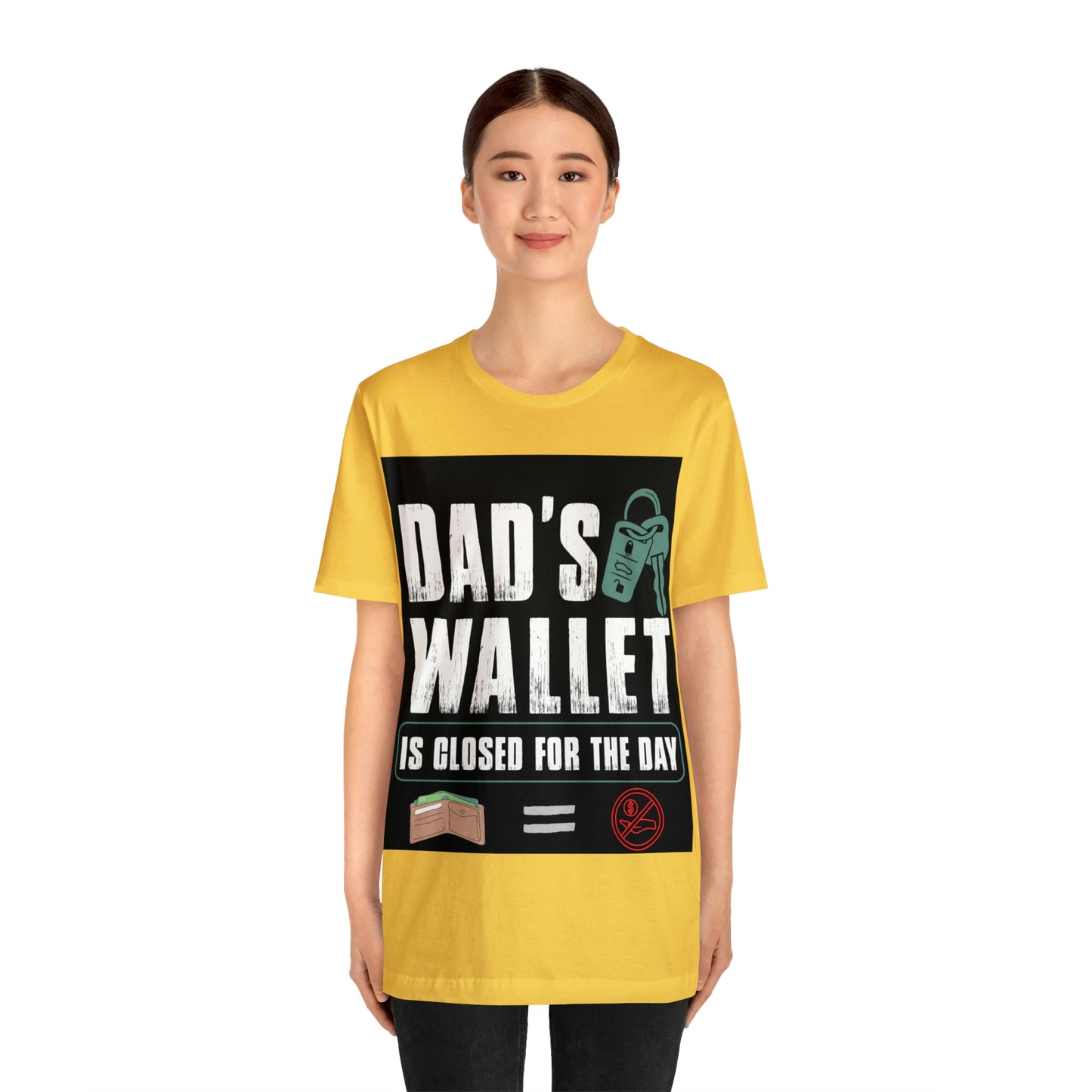 Dads Wallet Is Closed For The Day, Jersey Short Sleeve Tee