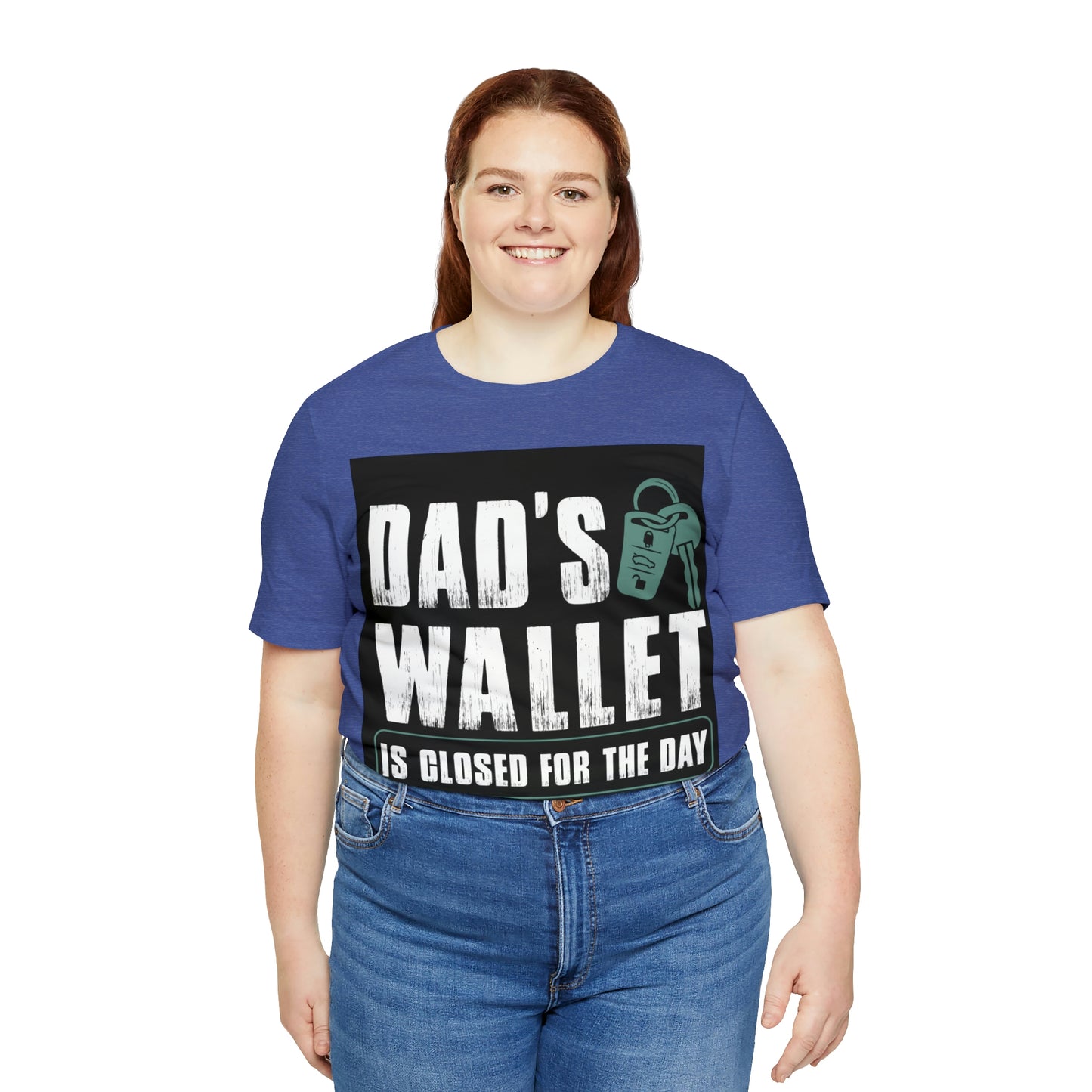 Dads Wallet Is Closed For The Day, Jersey Short Sleeve Tee