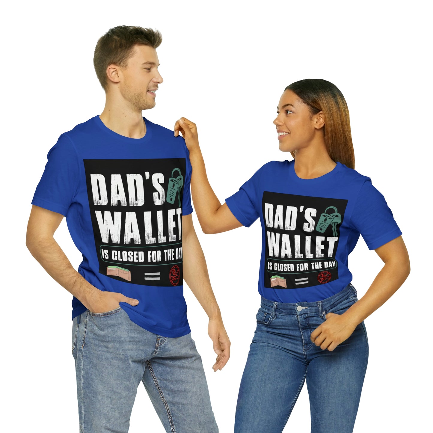 Dads Wallet Is Closed For The Day, Jersey Short Sleeve Tee