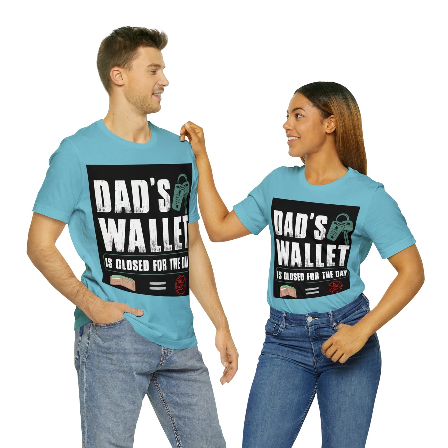 Dads Wallet Is Closed For The Day, Jersey Short Sleeve Tee