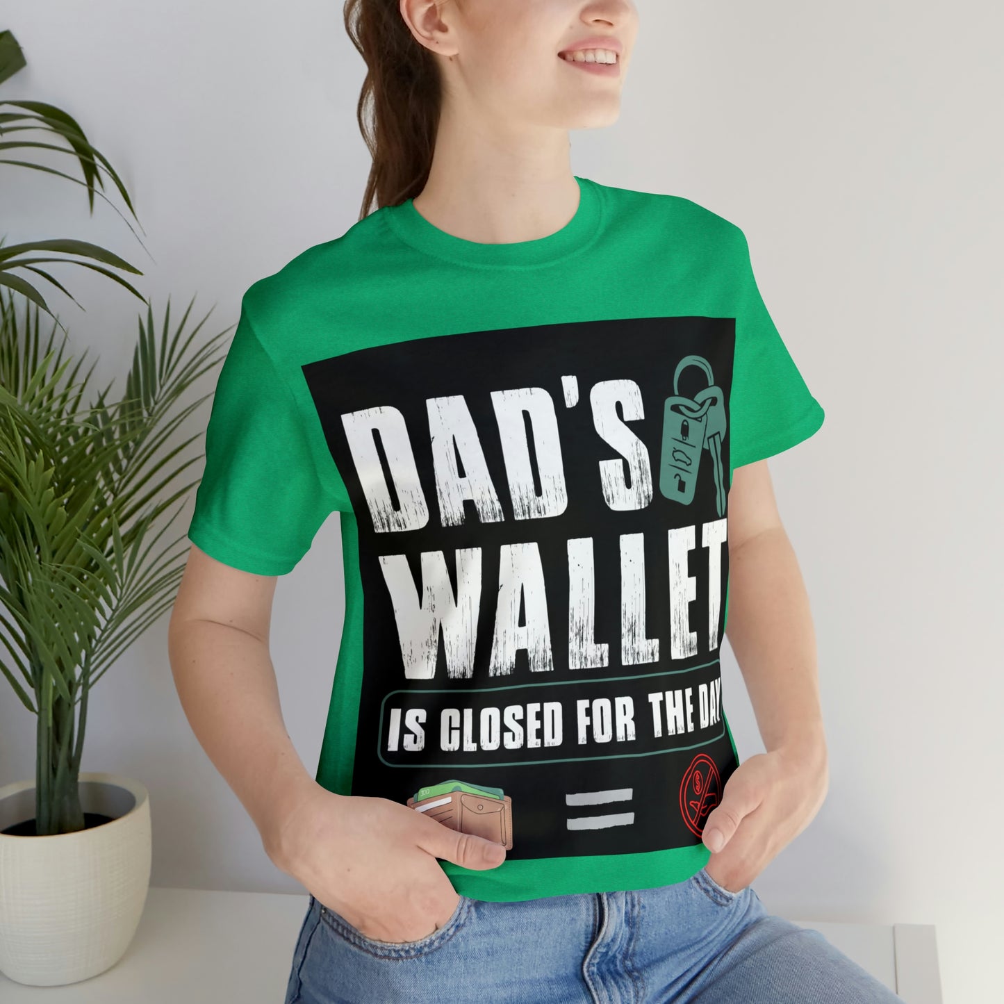 Dads Wallet Is Closed For The Day, Jersey Short Sleeve Tee