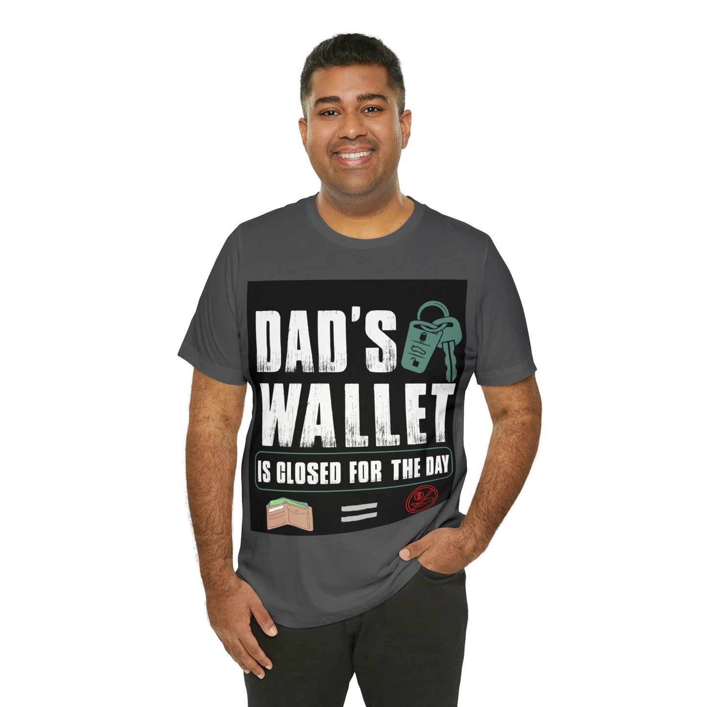 Dads Wallet Is Closed For The Day, Jersey Short Sleeve Tee