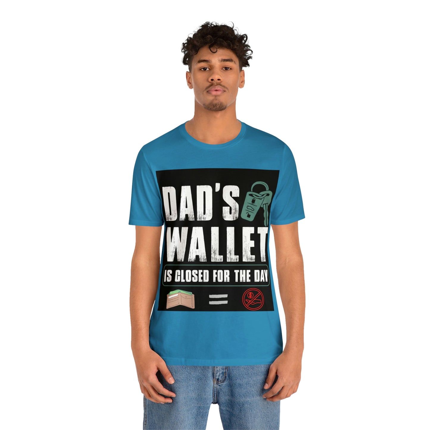 Dads Wallet Is Closed For The Day, Jersey Short Sleeve Tee