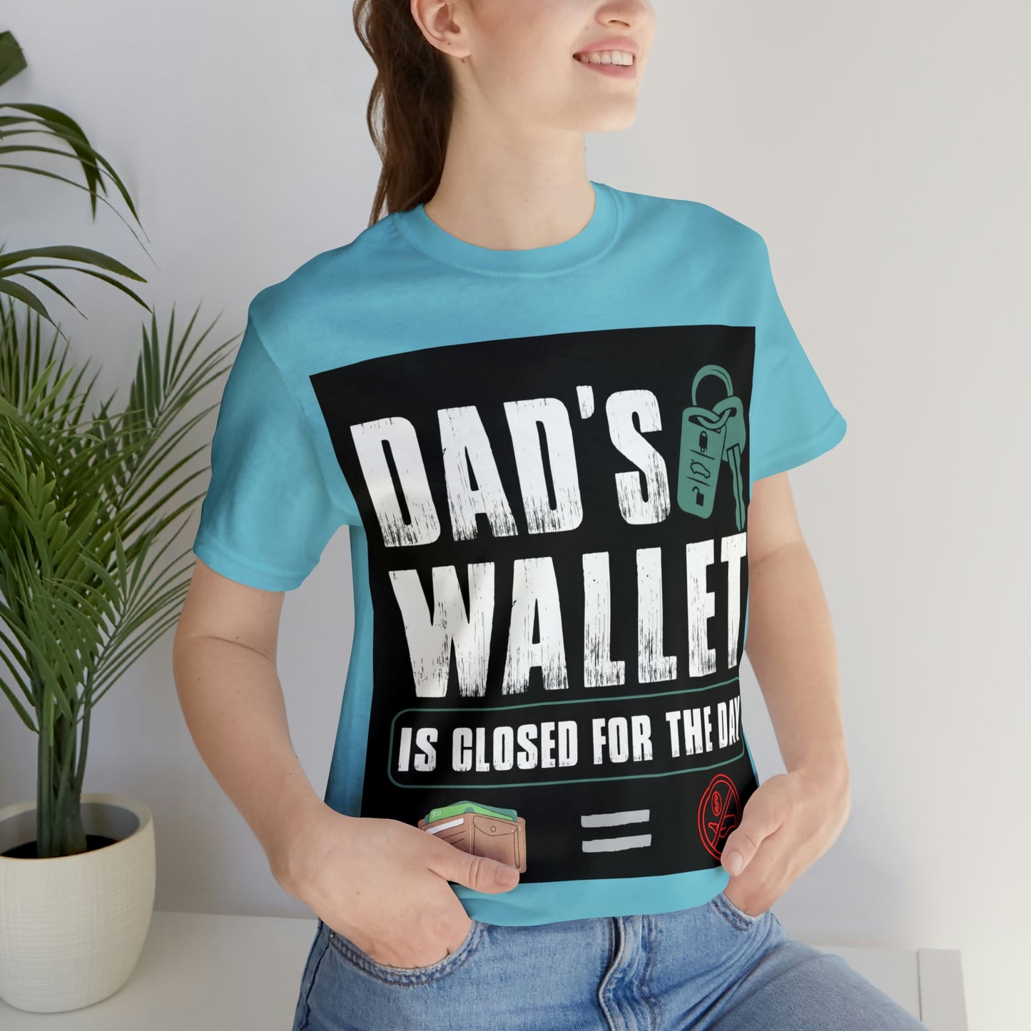 Dads Wallet Is Closed For The Day, Jersey Short Sleeve Tee