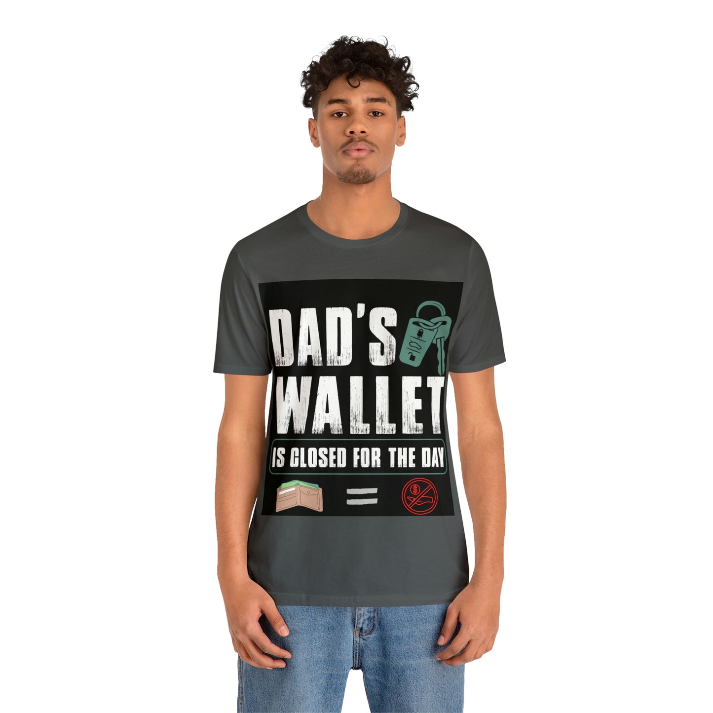 Dads Wallet Is Closed For The Day, Jersey Short Sleeve Tee