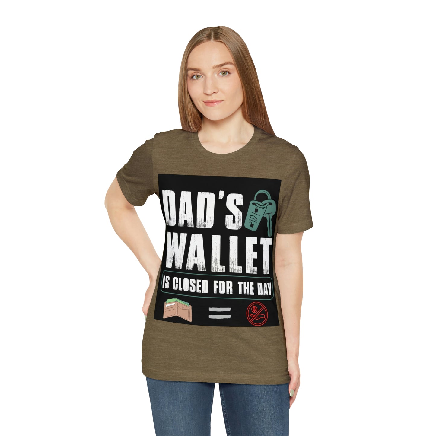 Dads Wallet Is Closed For The Day, Jersey Short Sleeve Tee