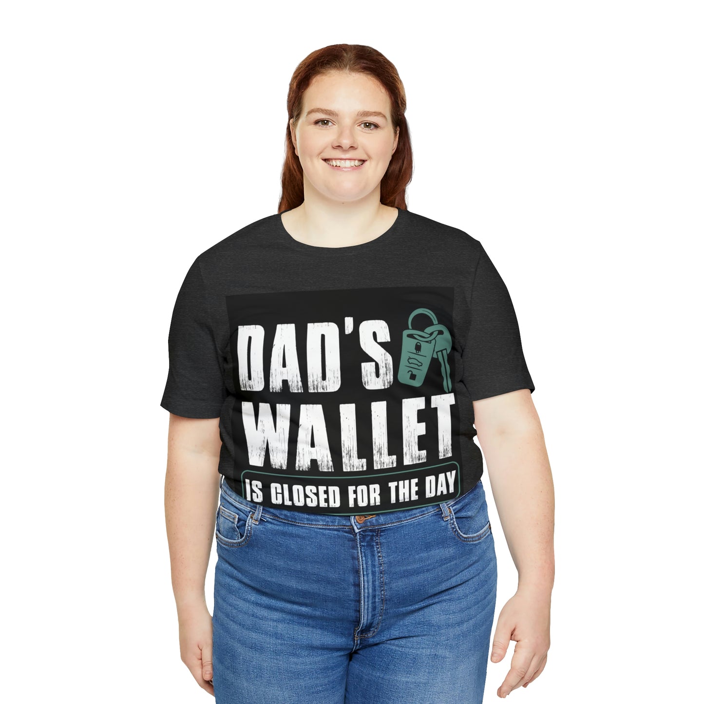 Dads Wallet Is Closed For The Day, Jersey Short Sleeve Tee