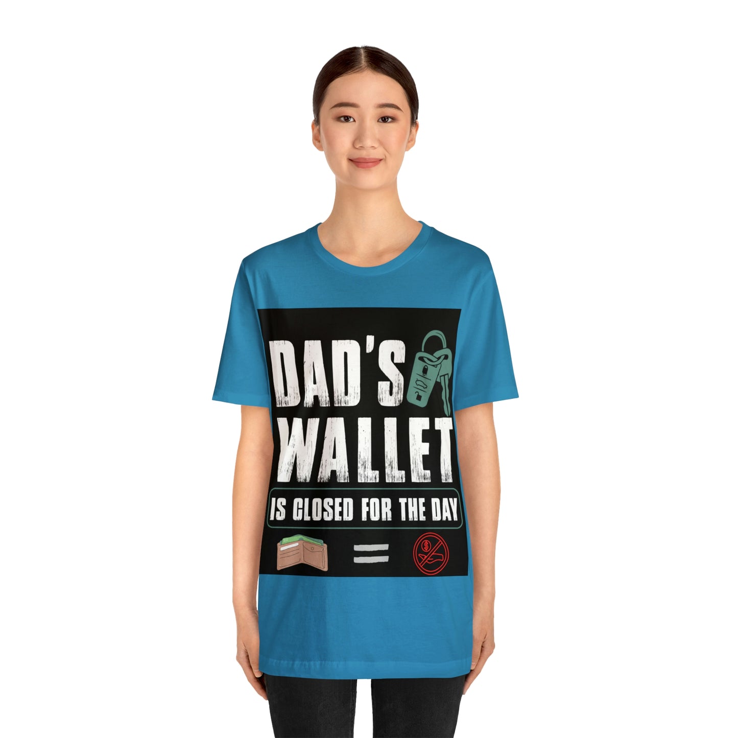 Dads Wallet Is Closed For The Day, Jersey Short Sleeve Tee