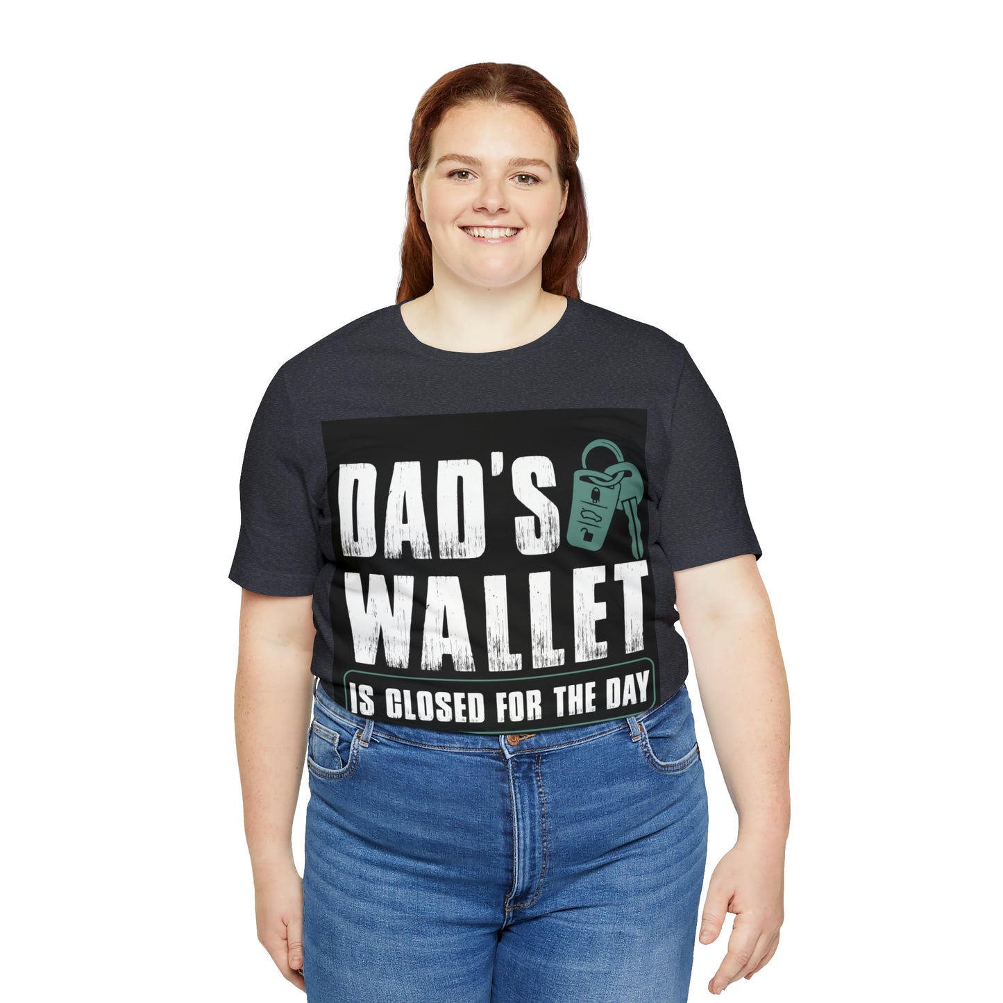 Dads Wallet Is Closed For The Day, Jersey Short Sleeve Tee