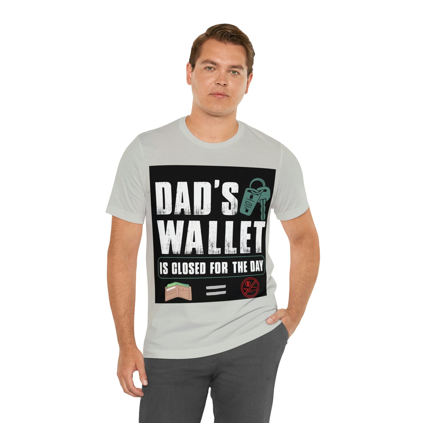 Dads Wallet Is Closed For The Day, Jersey Short Sleeve Tee